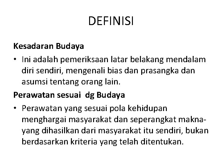 DEFINISI Kesadaran Budaya • Ini adalah pemeriksaan latar belakang mendalam diri sendiri, mengenali bias