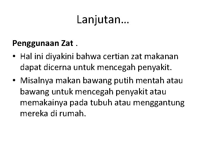 Lanjutan… Penggunaan Zat. • Hal ini diyakini bahwa certian zat makanan dapat dicerna untuk