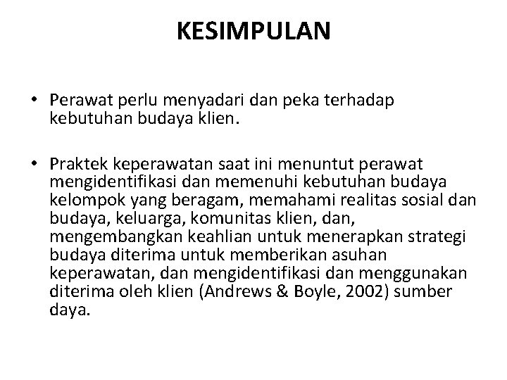 KESIMPULAN • Perawat perlu menyadari dan peka terhadap kebutuhan budaya klien. • Praktek keperawatan
