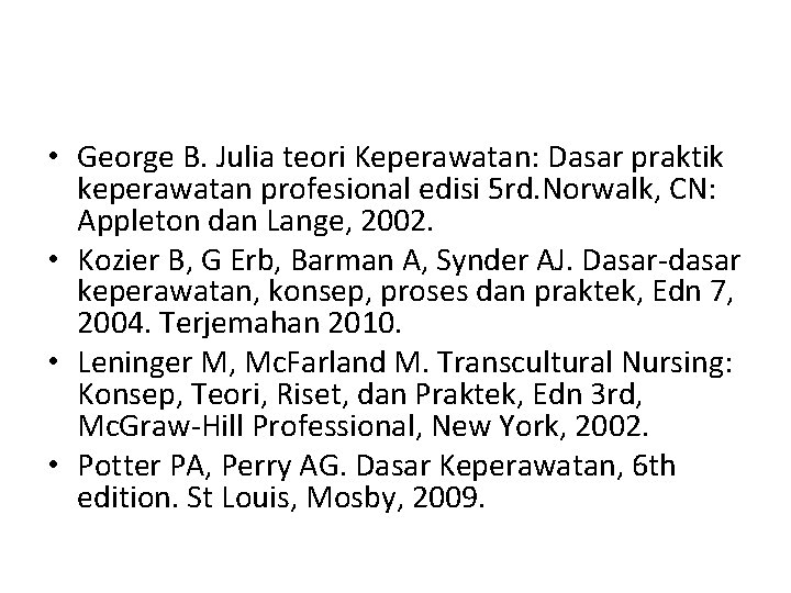  • George B. Julia teori Keperawatan: Dasar praktik keperawatan profesional edisi 5 rd.