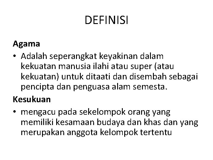 DEFINISI Agama • Adalah seperangkat keyakinan dalam kekuatan manusia ilahi atau super (atau kekuatan)