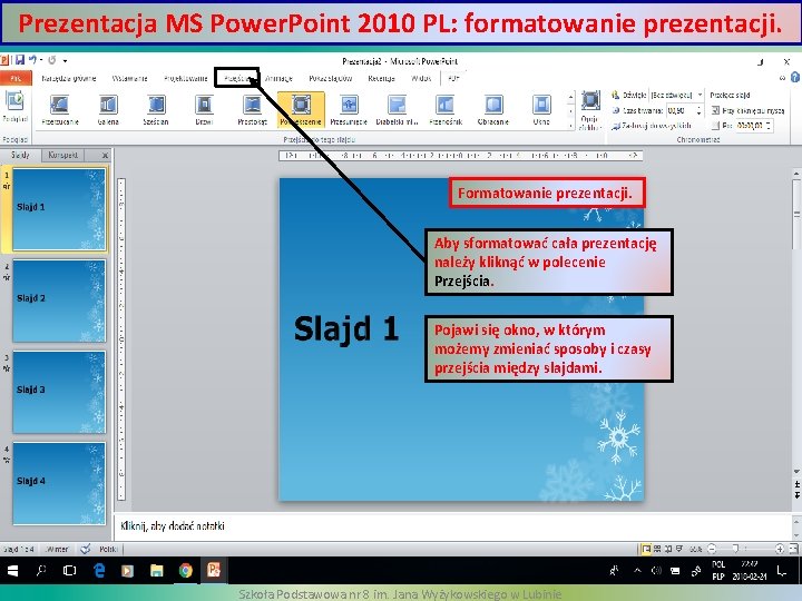 Prezentacja MS Power. Point 2010 PL: formatowanie prezentacji. Formatowanie prezentacji. Aby sformatować cała prezentację