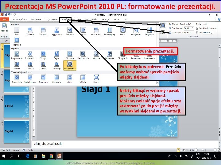 Prezentacja MS Power. Point 2010 PL: formatowanie prezentacji. Formatowanie prezentacji. Po kliknięciu w polecenie