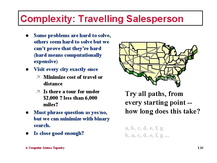 Complexity: Travelling Salesperson l l Some problems are hard to solve, others seem hard