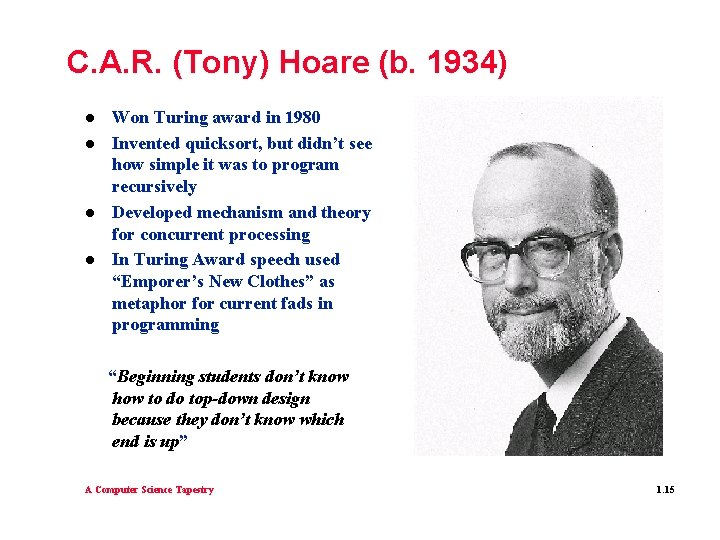 C. A. R. (Tony) Hoare (b. 1934) l l Won Turing award in 1980