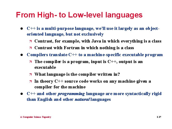 From High- to Low-level languages l l l C++ is a multi-purpose language, we’ll