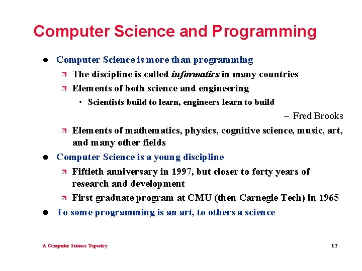 Computer Science and Programming l Computer Science is more than programming ä The discipline
