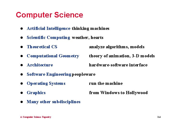 Computer Science l Artificial Intelligence thinking machines l Scientific Computing weather, hearts l Theoretical