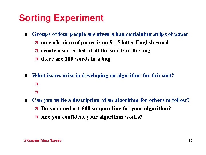 Sorting Experiment l Groups of four people are given a bag containing strips of