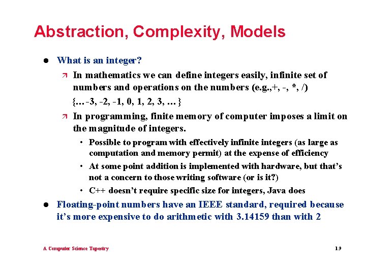 Abstraction, Complexity, Models l What is an integer? ä In mathematics we can define