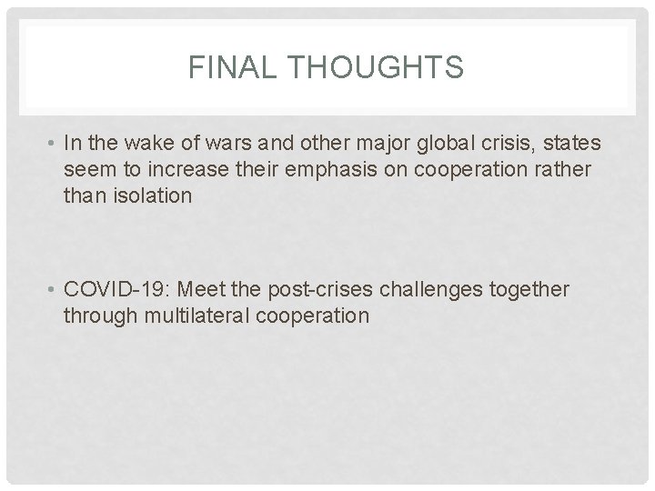 FINAL THOUGHTS • In the wake of wars and other major global crisis, states
