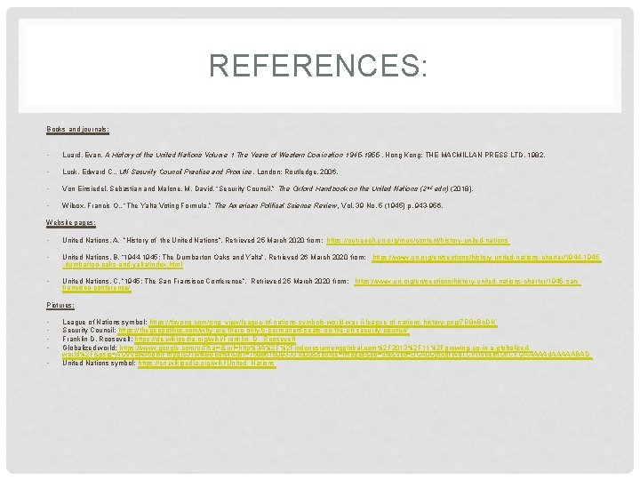 REFERENCES: Books and journals: • Luard, Evan. A History of the United Nations Volume