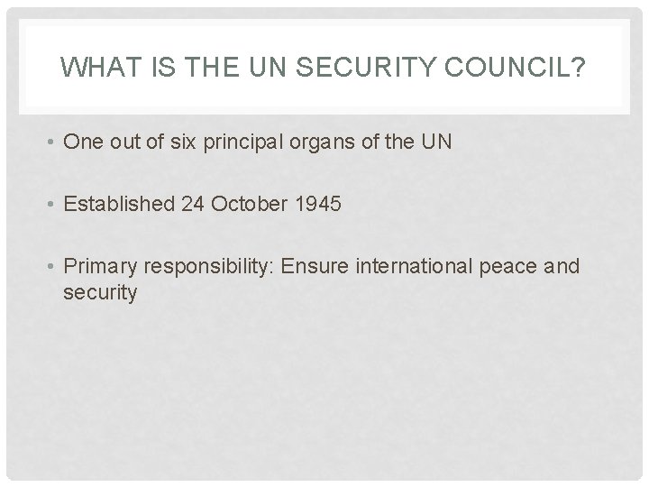WHAT IS THE UN SECURITY COUNCIL? • One out of six principal organs of