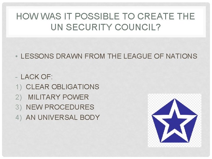 HOW WAS IT POSSIBLE TO CREATE THE UN SECURITY COUNCIL? • LESSONS DRAWN FROM