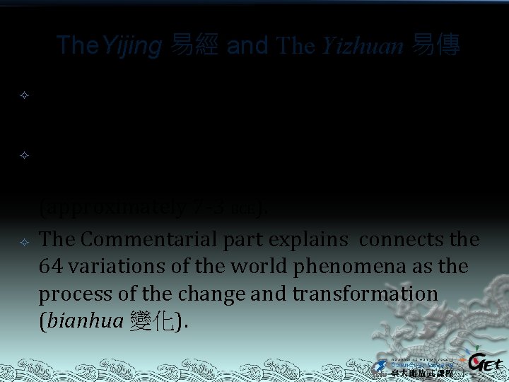 The. Yijing 易經 and The Yizhuan 易傳 The canonical part has a very ancient