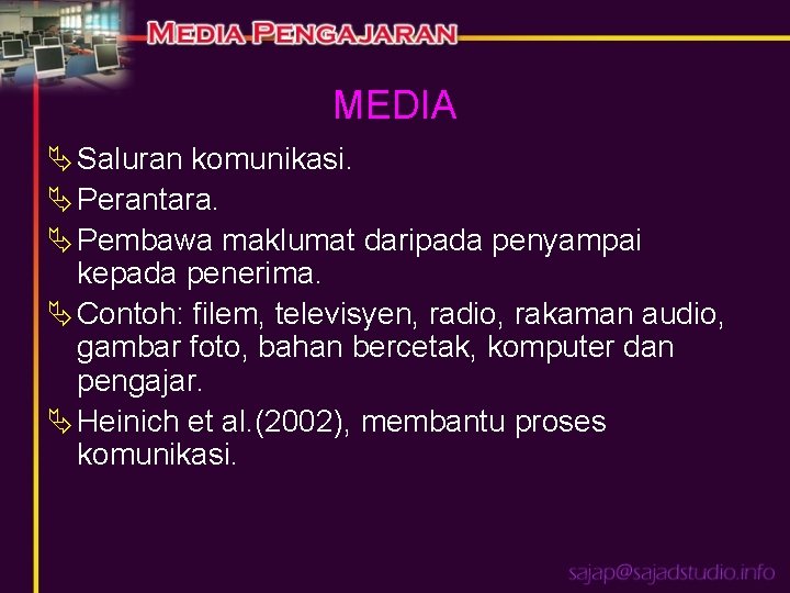 MEDIA Ä Saluran komunikasi. Ä Perantara. Ä Pembawa maklumat daripada penyampai kepada penerima. Ä