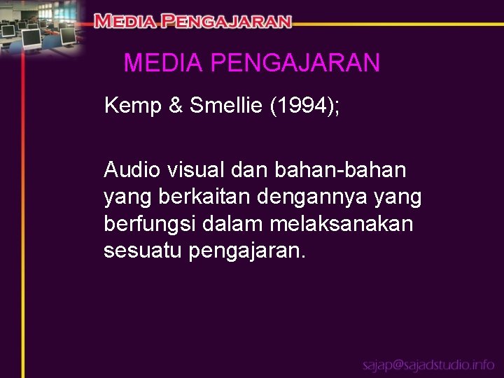 MEDIA PENGAJARAN Kemp & Smellie (1994); Audio visual dan bahan-bahan yang berkaitan dengannya yang