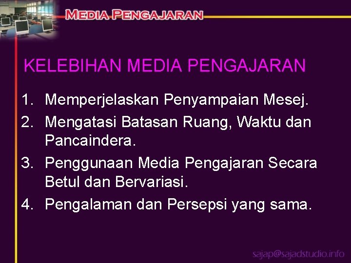 KELEBIHAN MEDIA PENGAJARAN 1. Memperjelaskan Penyampaian Mesej. 2. Mengatasi Batasan Ruang, Waktu dan Pancaindera.