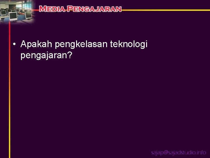  • Apakah pengkelasan teknologi pengajaran? 