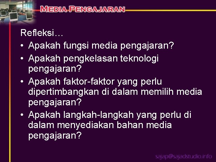 Refleksi… • Apakah fungsi media pengajaran? • Apakah pengkelasan teknologi pengajaran? • Apakah faktor-faktor