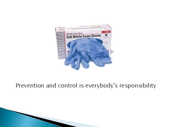 Prevention and control is everybody's responsibility 