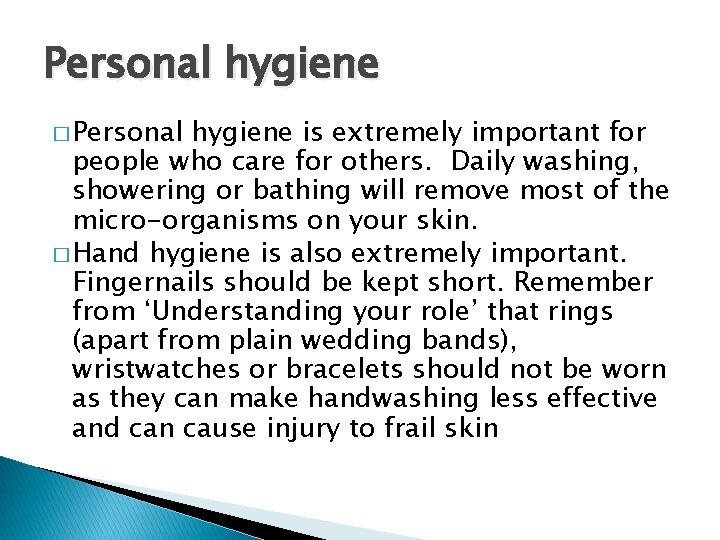 Personal hygiene � Personal hygiene is extremely important for people who care for others.