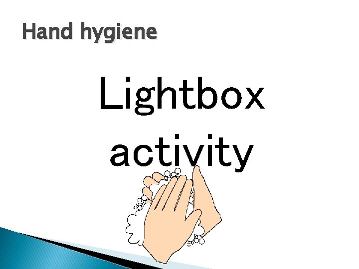 Hand hygiene Lightbox activity 