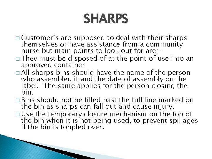 SHARPS � Customer’s are supposed to deal with their sharps themselves or have assistance