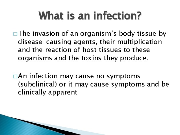 What is an infection? � The invasion of an organism’s body tissue by disease-causing