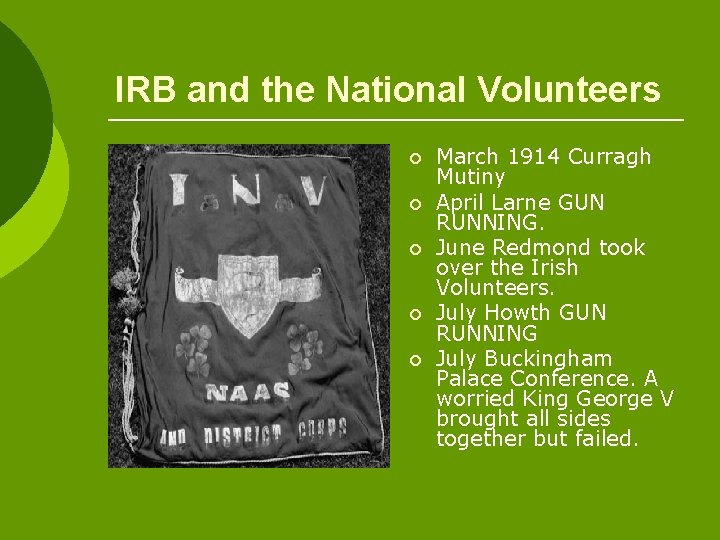 IRB and the National Volunteers ¡ ¡ ¡ March 1914 Curragh Mutiny April Larne