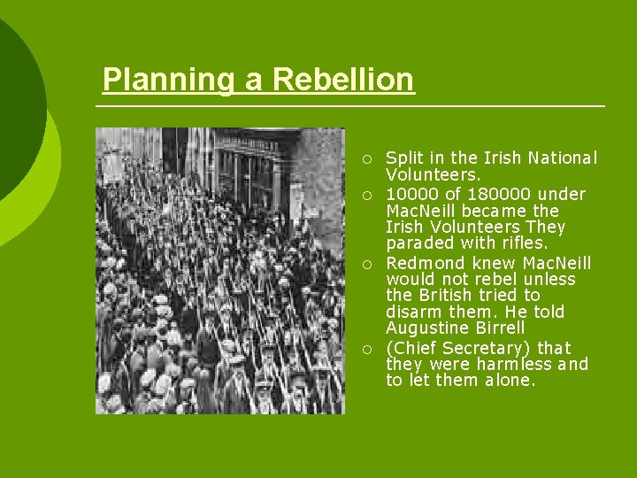 Planning a Rebellion ¡ ¡ Split in the Irish National Volunteers. 10000 of 180000