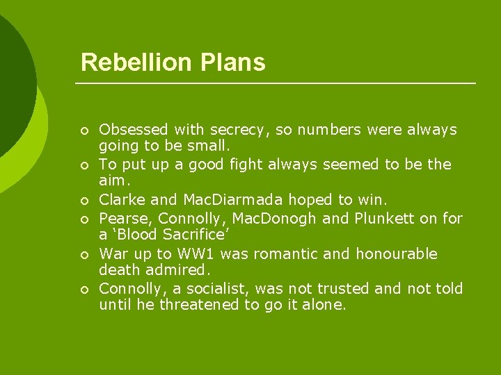 Rebellion Plans ¡ ¡ ¡ Obsessed with secrecy, so numbers were always going to