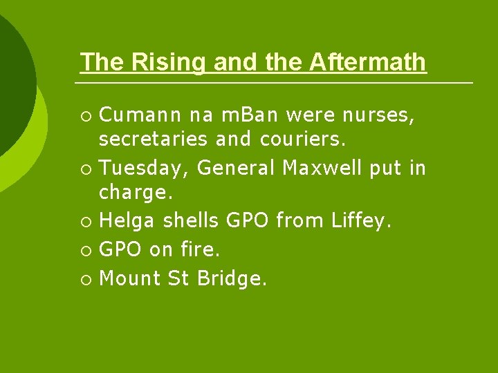 The Rising and the Aftermath Cumann na m. Ban were nurses, secretaries and couriers.