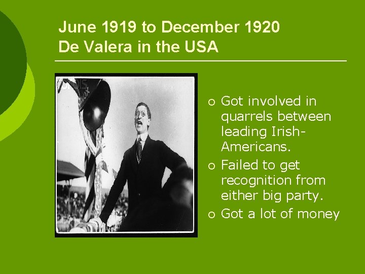 June 1919 to December 1920 De Valera in the USA ¡ ¡ ¡ Got