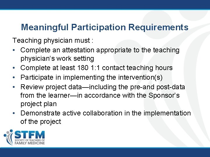 Meaningful Participation Requirements Teaching physician must : • Complete an attestation appropriate to the