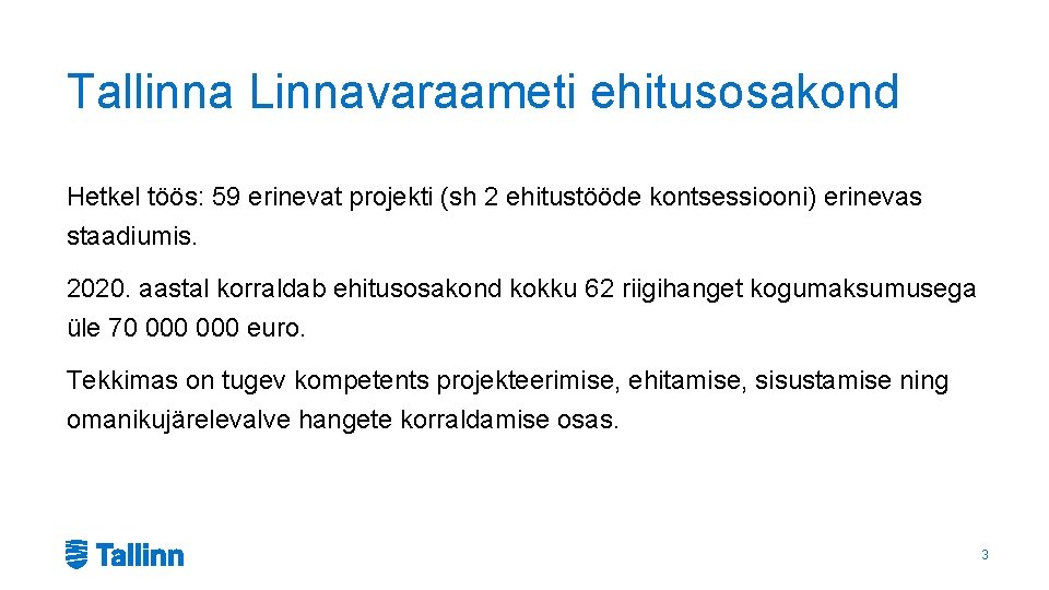 Tallinna Linnavaraameti ehitusosakond Hetkel töös: 59 erinevat projekti (sh 2 ehitustööde kontsessiooni) erinevas staadiumis.