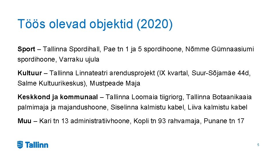 Töös olevad objektid (2020) Sport – Tallinna Spordihall, Pae tn 1 ja 5 spordihoone,