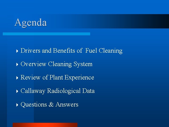 Agenda 4 Drivers and Benefits of Fuel Cleaning 4 Overview 4 Review Cleaning System