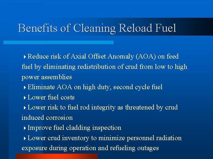 Benefits of Cleaning Reload Fuel 4 Reduce risk of Axial Offset Anomaly (AOA) on