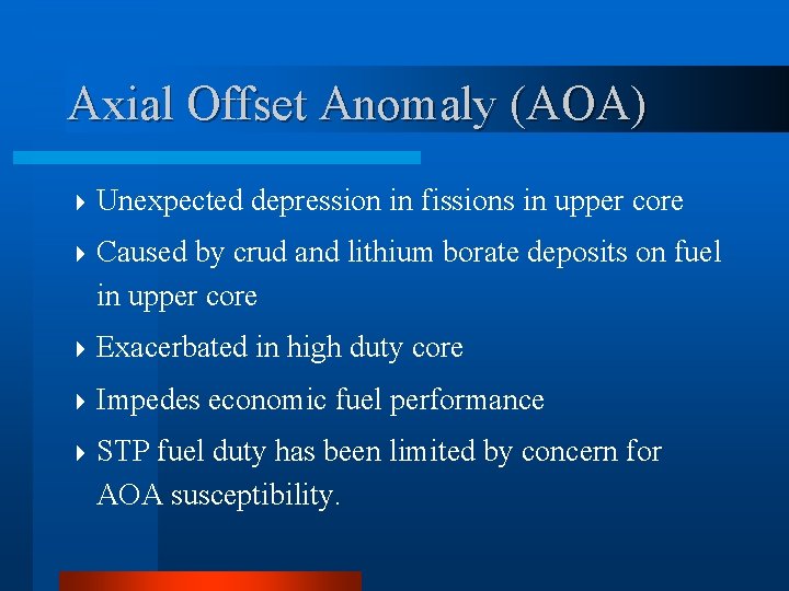 Axial Offset Anomaly (AOA) 4 Unexpected depression in fissions in upper core 4 Caused