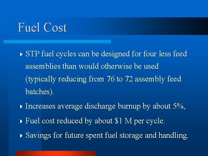 Fuel Cost 4 STP fuel cycles can be designed for four less feed assemblies