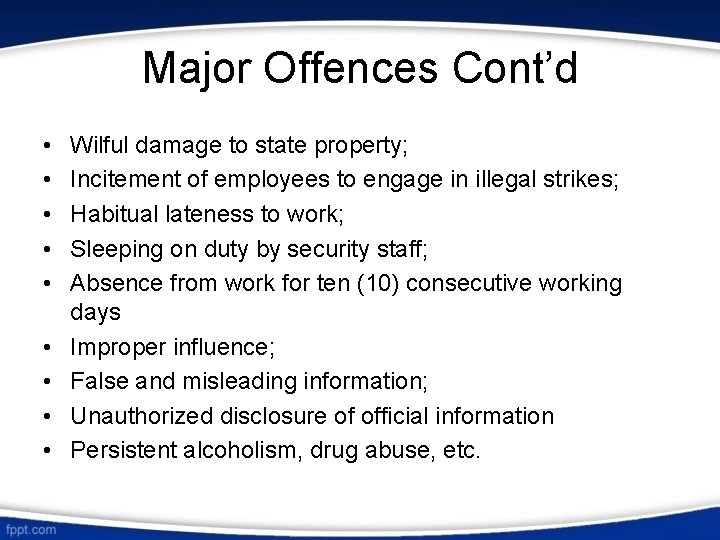 Major Offences Cont’d • • • Wilful damage to state property; Incitement of employees