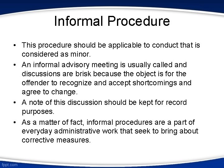 Informal Procedure • This procedure should be applicable to conduct that is considered as