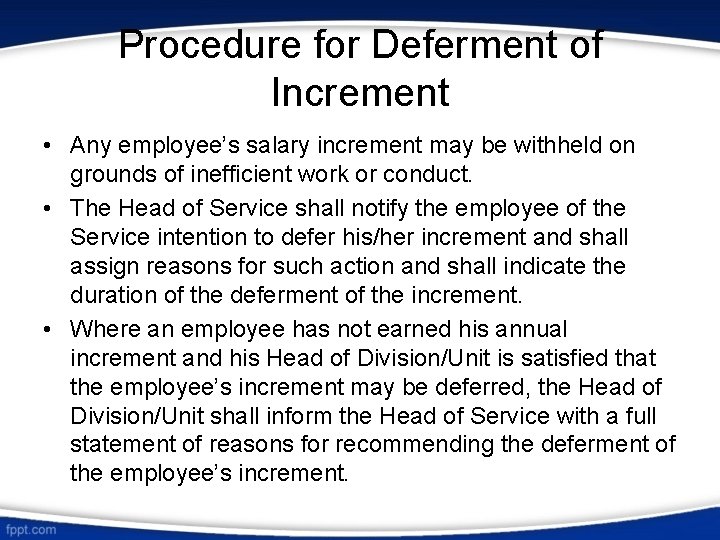 Procedure for Deferment of Increment • Any employee’s salary increment may be withheld on