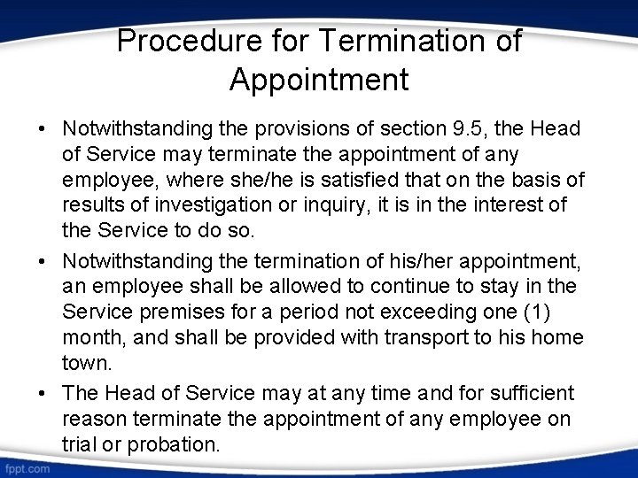 Procedure for Termination of Appointment • Notwithstanding the provisions of section 9. 5, the