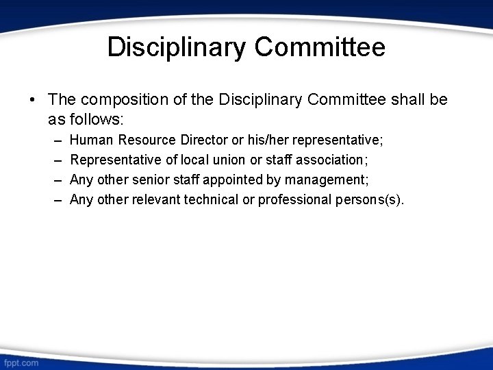 Disciplinary Committee • The composition of the Disciplinary Committee shall be as follows: –