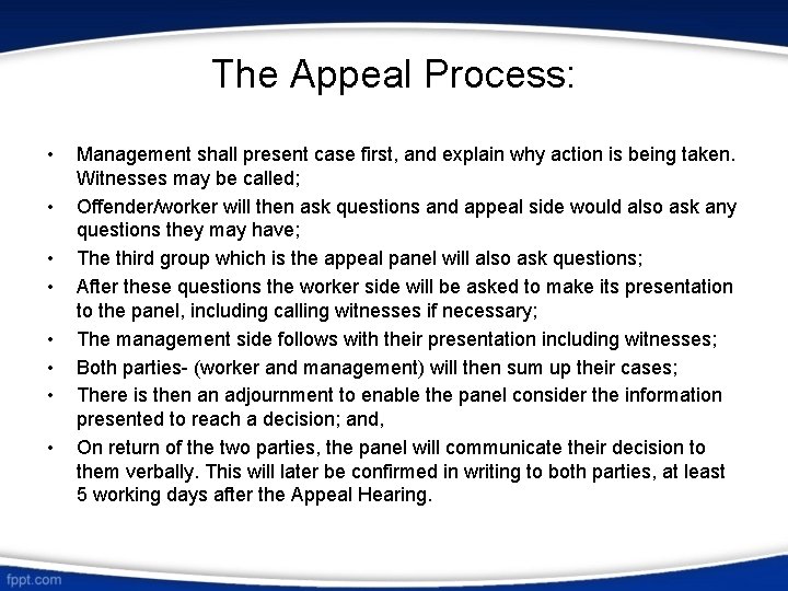 The Appeal Process: • • Management shall present case first, and explain why action