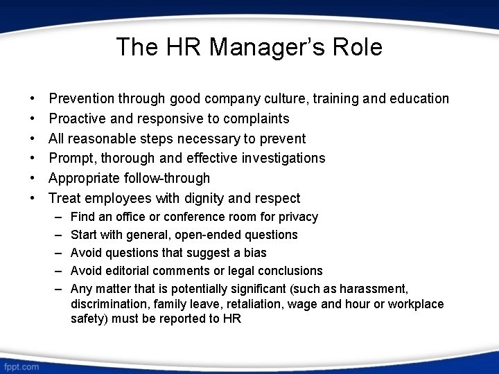 The HR Manager’s Role • • • Prevention through good company culture, training and