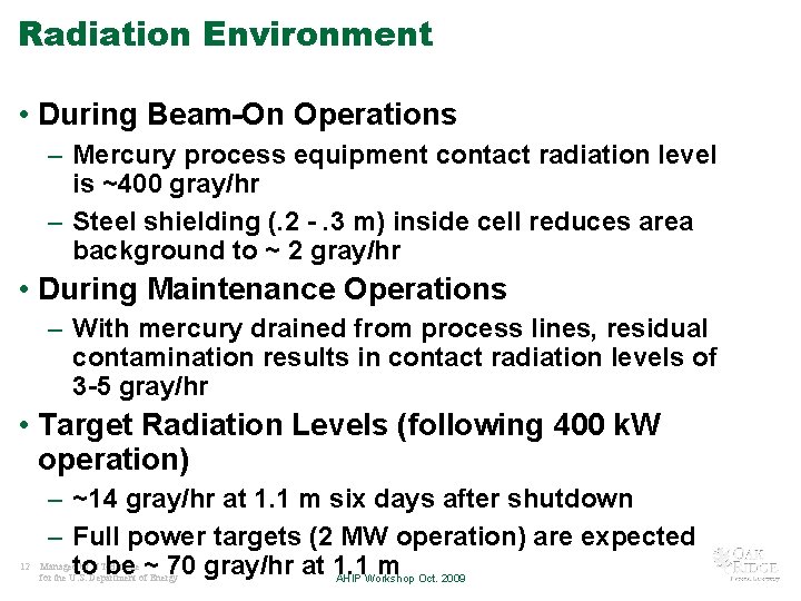 Radiation Environment • During Beam-On Operations – Mercury process equipment contact radiation level is