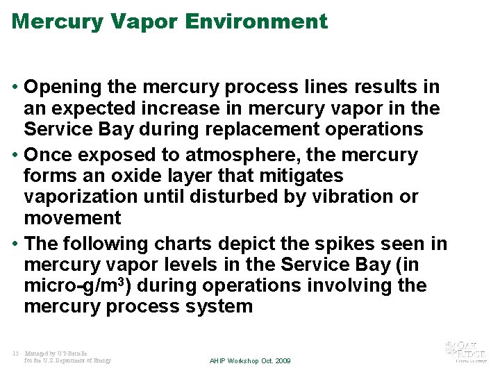 Mercury Vapor Environment • Opening the mercury process lines results in an expected increase